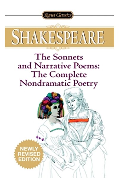 SIGNET CLASSICS The Sonnets and Narrative Poems: The Complete Nondramatic Poetry