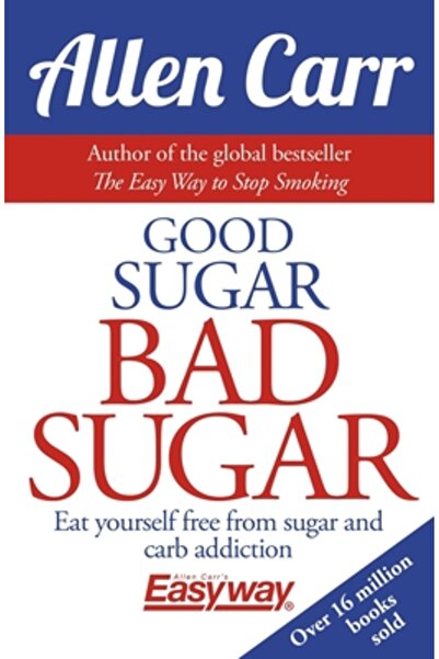 Arcturus Pub Good Sugar Bad Sugar: Eat Yourself Free from Sugar and Carb Addi...