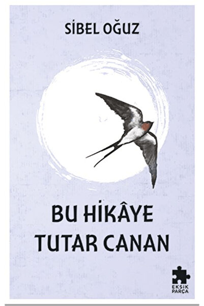 Eksik Parça Yayınları Bu Hikaye Tutar Canan / Sibel Oğuz / / 9786255874580