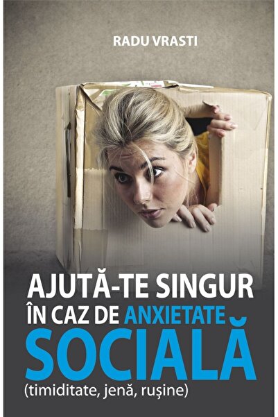 All Ajuta-te in caz de anxietate sociala - Vrasti Radu