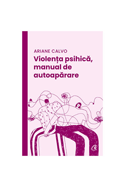 Curtea Veche Publishing Violența psihologică, manual de autoapărare - Ariane ...