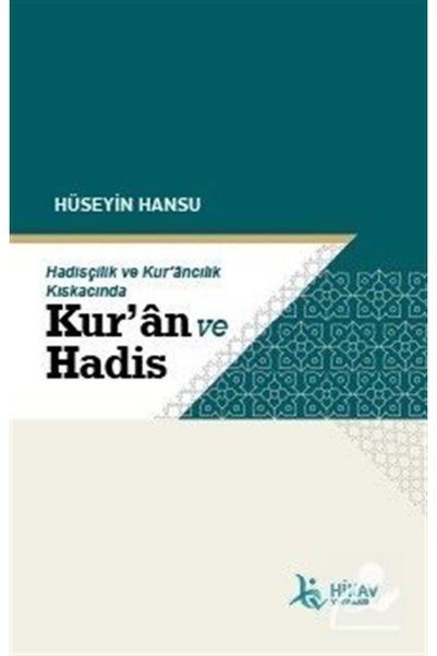 Hikav Yayınları Hadisçilik ve Kur'ancılık Kıskacında Kur'an ve Hadis