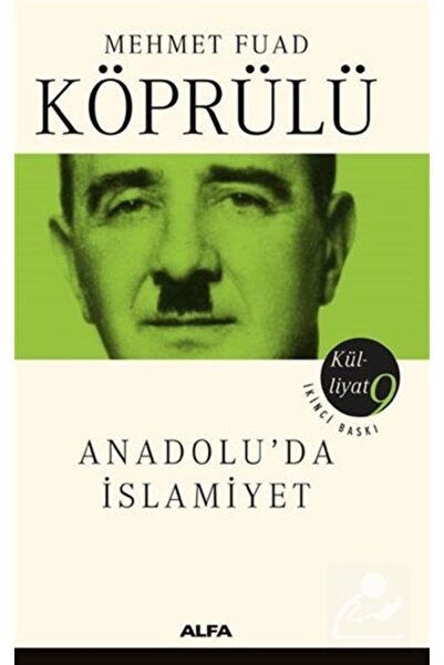 Alfa Yayınları Anadolu'da İslamiyet / Mehmet Fuad Köprülü Külliyat 9