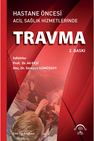 Ema Tıp Kitabevi Hastane Öncesi Acil Sağlık Hizmetlerinde Travma / EMA Tıp Kitabevi / Ali