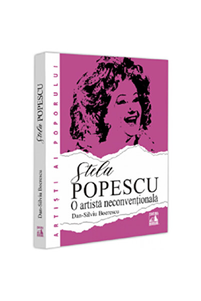 Editura Neverland Stela Popescu. Un artist neconventional, Dan Silviu Boerescu