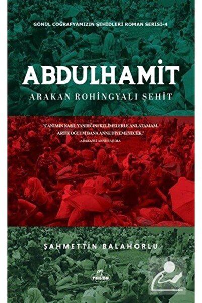 Ravza Yayınları Abdülhamit Arakan Rohingyali Şehit & Gönül Coğrafyamızın Şehi...