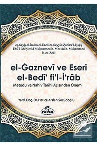 Ravza Yayınları Al-Gaznavi i njegovo delo: Njegov značaj u metodi i stilu Al-...