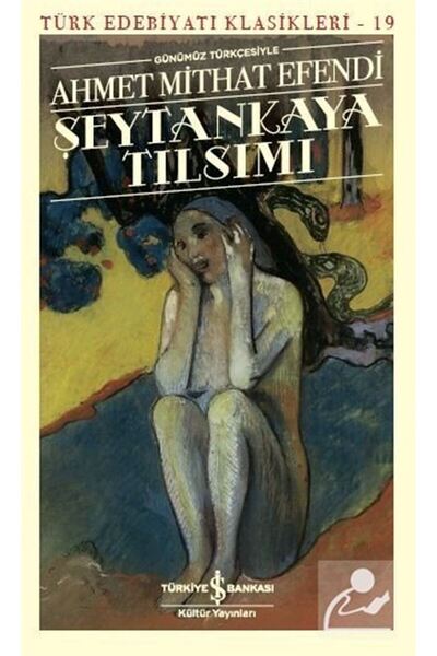 TÜRKİYE İŞ BANKASI KÜLTÜR YAYINLARI Şeytankaya Tılsımı (GÜNÜMÜZ TÜRKÇESİYLE)