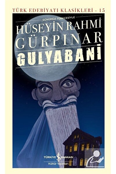 TÜRKİYE İŞ BANKASI KÜLTÜR YAYINLARI Gulyabani (GÜNÜMÜZ TÜRKÇESİYLE) (CİLTLİ)
