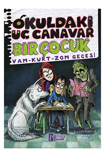 Parola Yayınları Okuldaki Üç Canavar Bir Çocuk: Vam - Kurt - Zom Gecesi