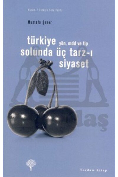 Yordam Kitap Türkiye Solunda Üç Tarz-ı Siyaset; YÖN, MDD ve TİP