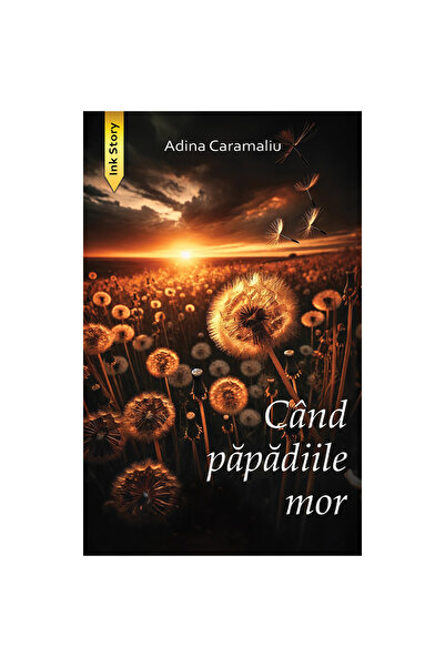 Editura Ink Story Când mor păpădiile
