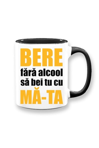 OEM Cană personalizată cu mesajul: „Bere fara alcool sa bei tu cu...”, Betapr...