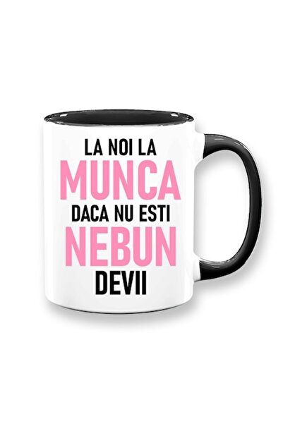 OEM Cană personalizată cu mesajul: „la noi la serviciu, dacă nu ești nebun, d...