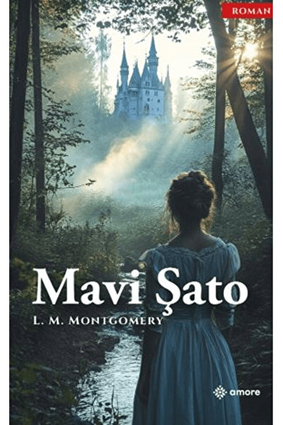 amore yayınevi Mavi Şato / L. M. Montgomery / / 9786259569215