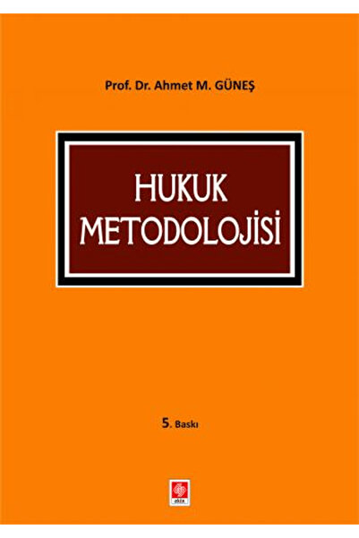 Ekin Basım Yayın Hukuk Metodolojisi / Ahmet Mithat Güneş / / 9786256460492