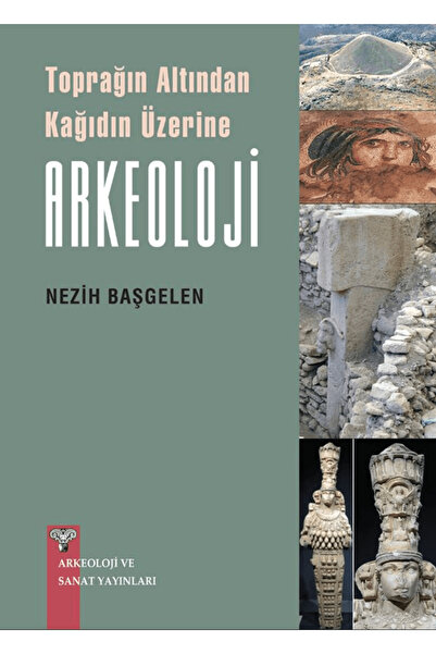 Arkeoloji ve Sanat Yayınları Toprağın Altından Kağıdın Üzerine Arkeoloji / / ...