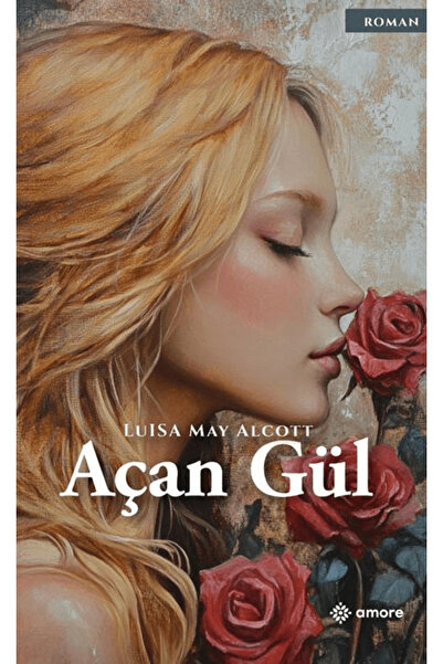 amore yayınevi Açan Gül / Louisa May Alcoot / / 9786259565002