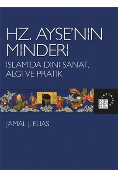 Küre Yayınları Hz. Ayşe’nin Minderi / Jamal J. Elias / / 9786057646606