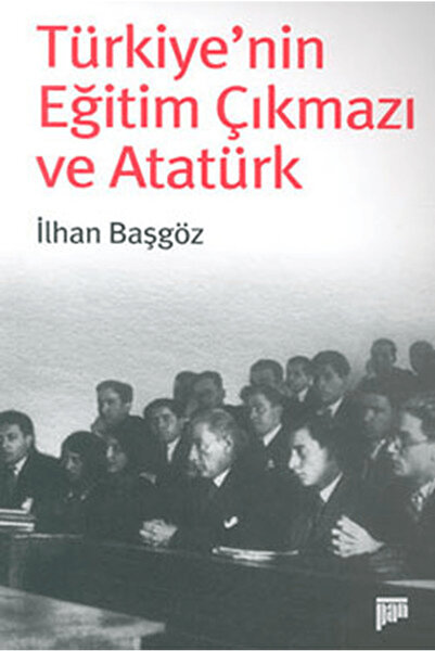 Pan Yayıncılık Türkiye’nin Eğitim Çıkmazı ve Atatürk / İlhan Başgöz / / 97897...