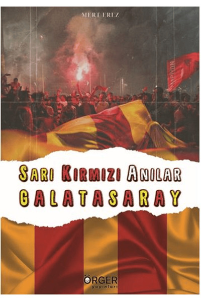 Örger Yayınları Sarı Kırmızı Anılar Galatasaray / Mert Erez / / 9786057325877