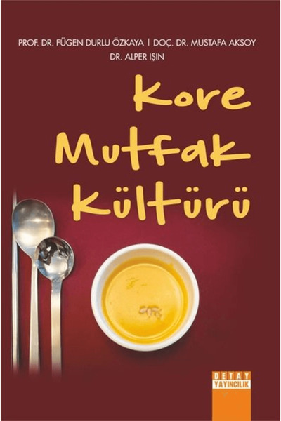 Detay Yayıncılık Kore Mutfak Kültürü / Alper Işın / / 9786052543412