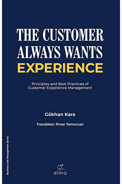 ELMA Yayınevi The Customer Always Wants Experience / Gökhan Kara / / 97862571...