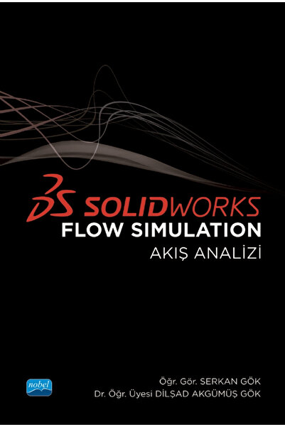 Nobel Akademik Yayıncılık Solidworks Flow Simulation Akış Analizi) / Serkan G...