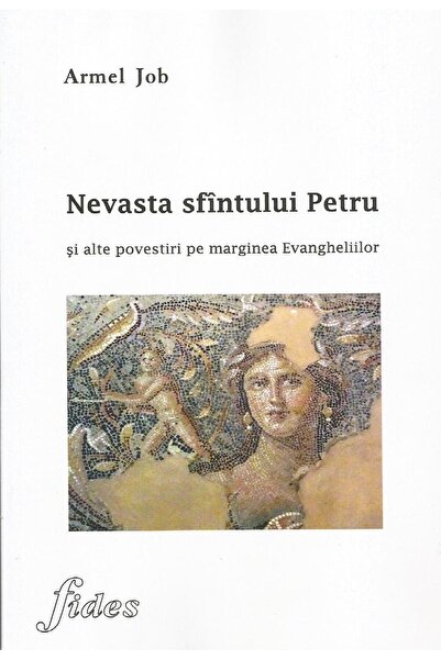 Editura Fides Nevasta sfintului Petru si alte povestiri pe margi