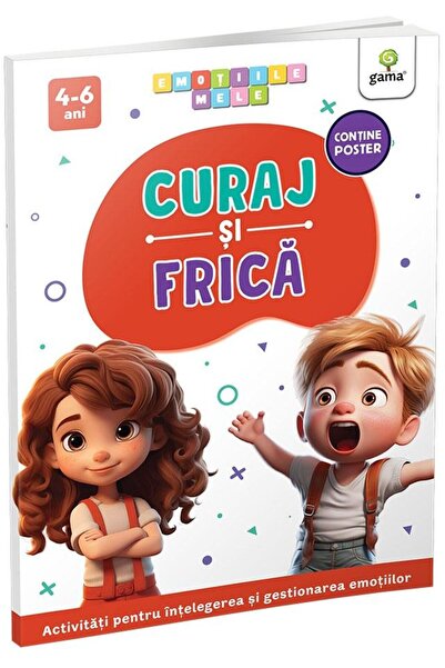 Editura Gama Curaj si frica. Activitati pentru intelegerea si g