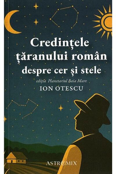 Editura Astromix Credintele taranului roman despre cer si stele, Io