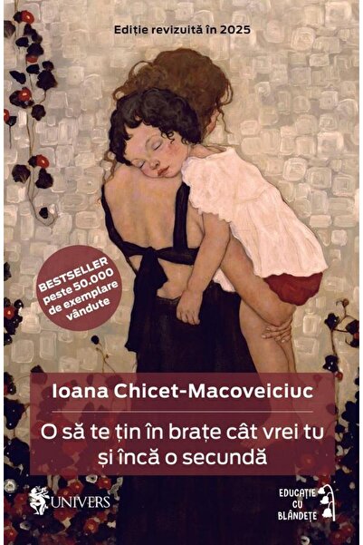 Editura Univers O sa te tin in brate cat vrei tu si inca o secunda