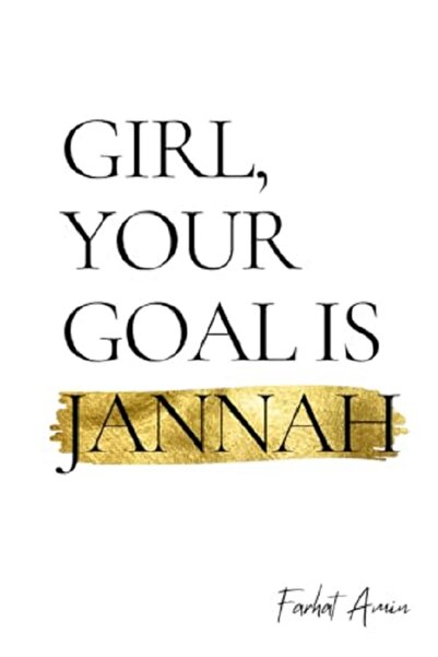 Generic Girl, Your Goal Is Jannah By Farhat Amin: A Transformational Guide for Muslim Women