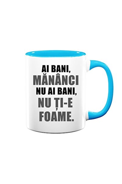 OEM Cană personalizată cu mesajul: „Dacă ai bani, mănânci; dacă nu, nu ți-e foame”, Betaprint, w