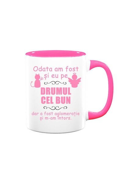 OEM Cană personalizată cu mesajul: „Odată eram pe calea cea bună, dar era agl...