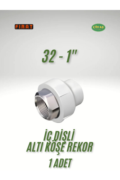 ÇİTAŞ FIRAT 32LİK İÇ DİŞLİ ALTI KÖŞE REKOR PPRC REKOR ALTI KÖŞE İÇ DİŞ 32 - 1"