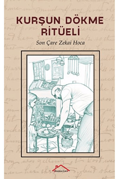 Kırmızı Çatı Yayınları Kurşun Dökme Ritüeli / Zekai Hoca / / 9786256426870