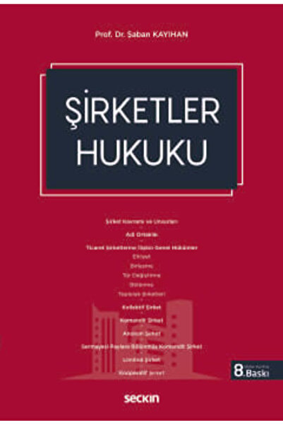 Seçkin Yayıncılık Şirketler Hukuku Prof. Dr. Şaban Kayıhan 8. Baskı, Eylül 2025