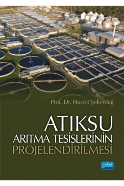 Nobel Akademik Yayıncılık Atıksu Arıtma Tesislerinin Projelendirilmesi