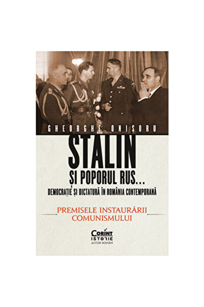 Corint Stalin și poporul rus vol. 1 Democrație și dictatură în România contem...