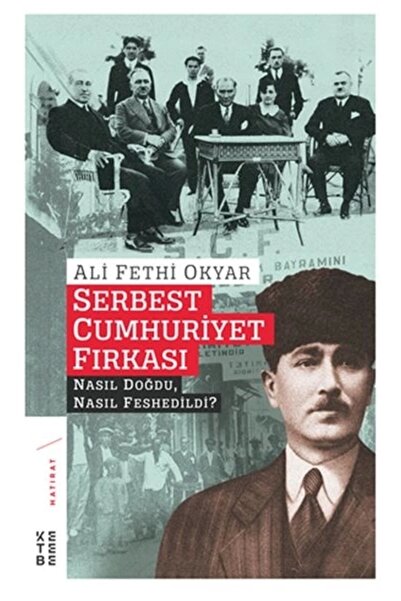 Ketebe Yayınları Serbest Cumhuriyet Fırkası - Ali Fethi Okyar