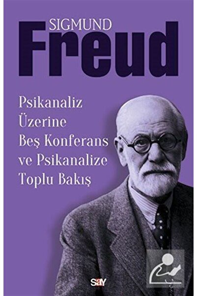 Say Yayınları Psikanaliz Üzerine Beş Konferans ve Psikanalize Toplu Bakış