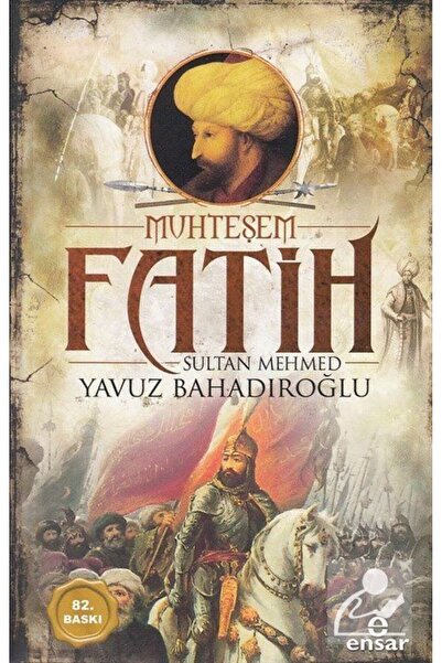 Ensar Neşriyat Muhteşem Fatih Sultan Mehmed