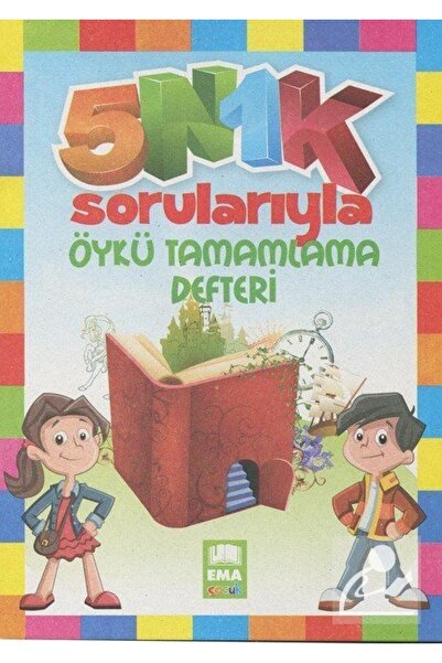 Ema Çocuk 5N 1K Sorularıyla Öykü Tamamlama Defteri
