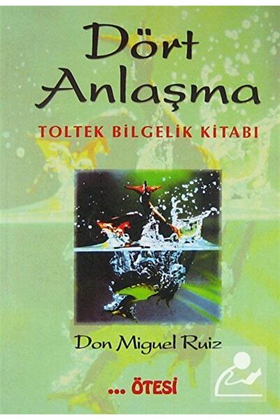 TÜRKİYE İŞ BANKASI KÜLTÜR YAYINLARI Dört Anlaşma: Toltek Bilgelik Kitabı
