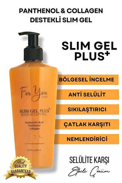 For You Gold Selülit&Çatlak Karşıtı Yoğun Nemlendirici Plus Slim Jel – Kolajen + Hyaluronik Asit Pürüzsüz Cilt