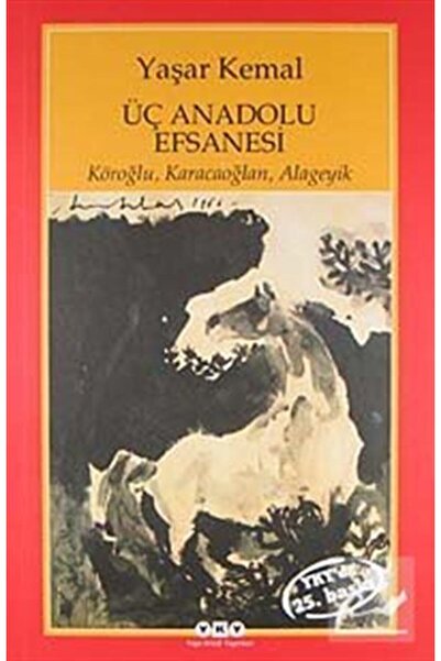 Yapı Kredi Yayınları Üç Anadolu Efsanesi Köroğlu, Karacaoğlan, Alageyik