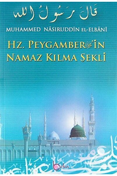 Beka Yayınları Hz. Peygamber’in Namaz Kılma Şekli (2. HAMUR) - Muhammed Nasur...