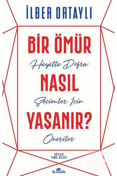 Kronik Kitap Bir Ömür Nasıl Yaşanır? & Hayatta Doğru Seçimler İçin Öneriler