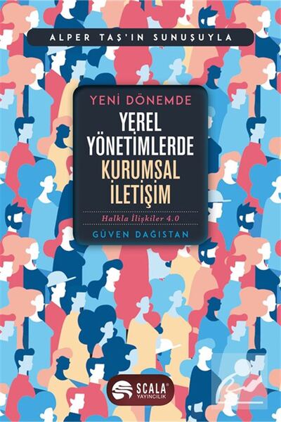 Scala Yayıncılık Yeni Dönemde Yerel Yönetimlerde Kurumsal İletişim & Halkla İ...